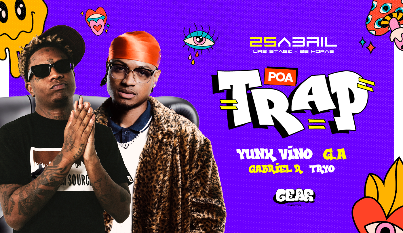 POA TRAP // YUNK VINO _ G.A. // 25.04 - Porto Alegre, RS