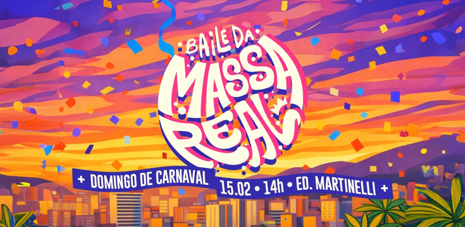 BAILE DA MASSA REAL  no Edifício Martinelli! | 15.02 - São Paulo, SP