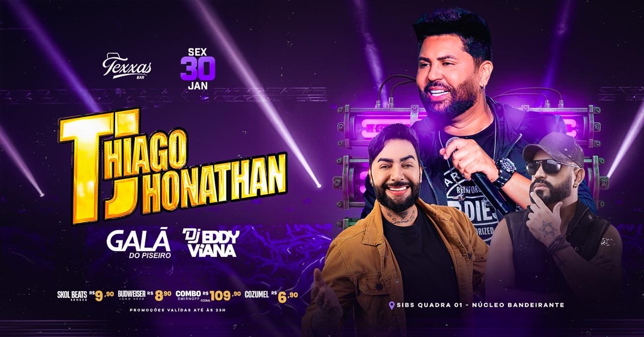 TEXXAS BAR | SEXTA - THIAGO JHONATHAN | GALÃ DO PISEIRO - DJ EDDY VIANA - Brasília, DF