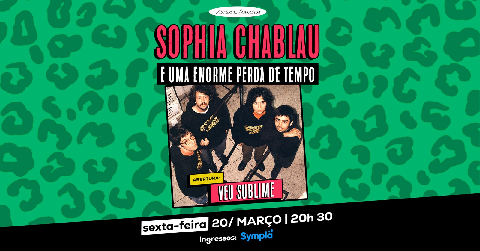 [show] 20h30: SOPHIA CHABLAU E UMA ENORME PERDA DE TEMPO | Abertura: Véu Sublime + after party - Sorocaba, SP