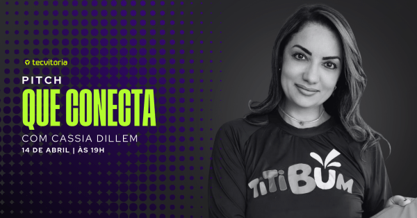 Imagem do evento OFICINA TECVITÓRIA: PITCH QUE CONECTA COM CASSIA DILLEM