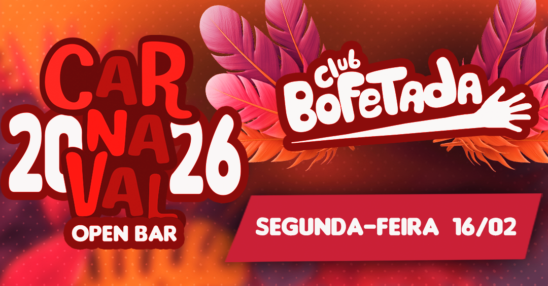 CARNAVAL BOFETADA - OPEN BAR (SEGUNDA-FEIRA)  16/02 - OPEN BAR $50  CONEXÃO: (BOFETADA E ALOKA) - São Paulo, SP