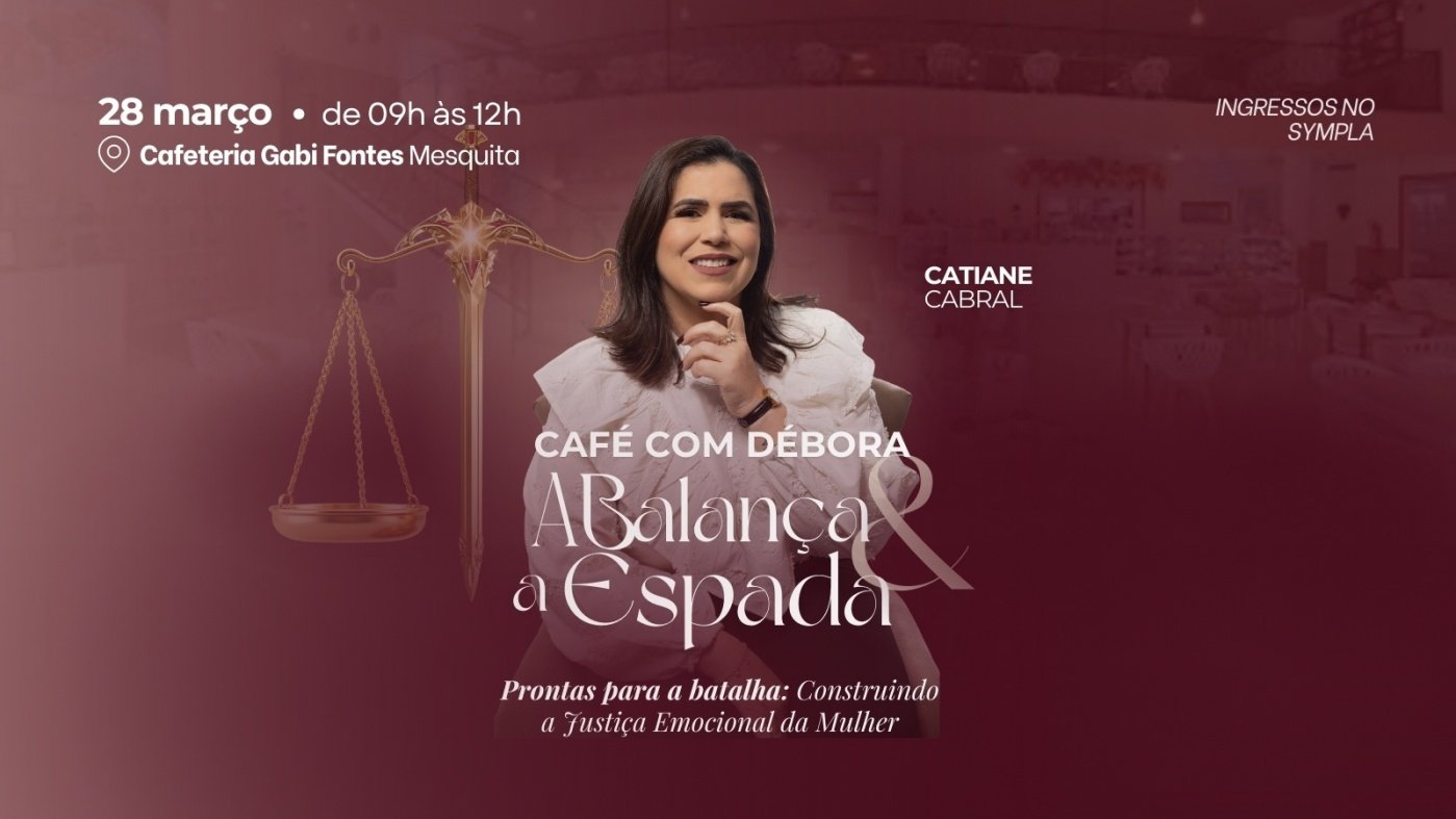 CAFÉ COM DÉBORA - A BALANÇA E A ESPADA - CONSTRUINDO A JUSTIÇA EMOCIONAL DA MULHER