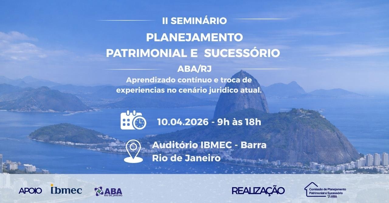 II SEMINÁRIO DE PLANEJAMENTO PATRIMONIAL E SUCESSÓRIO DA ABA RJ