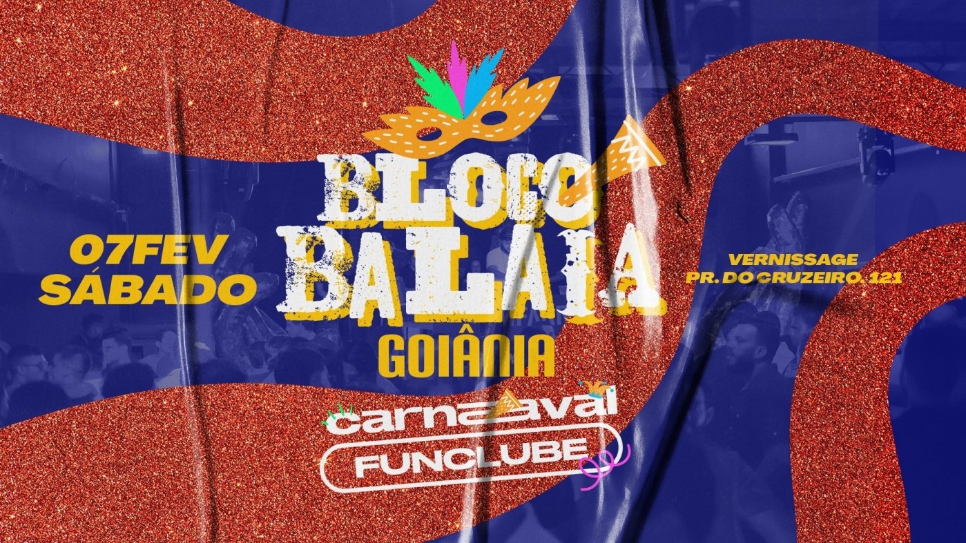 Bloco Balaia Goiânia em Goiânia - Sympla