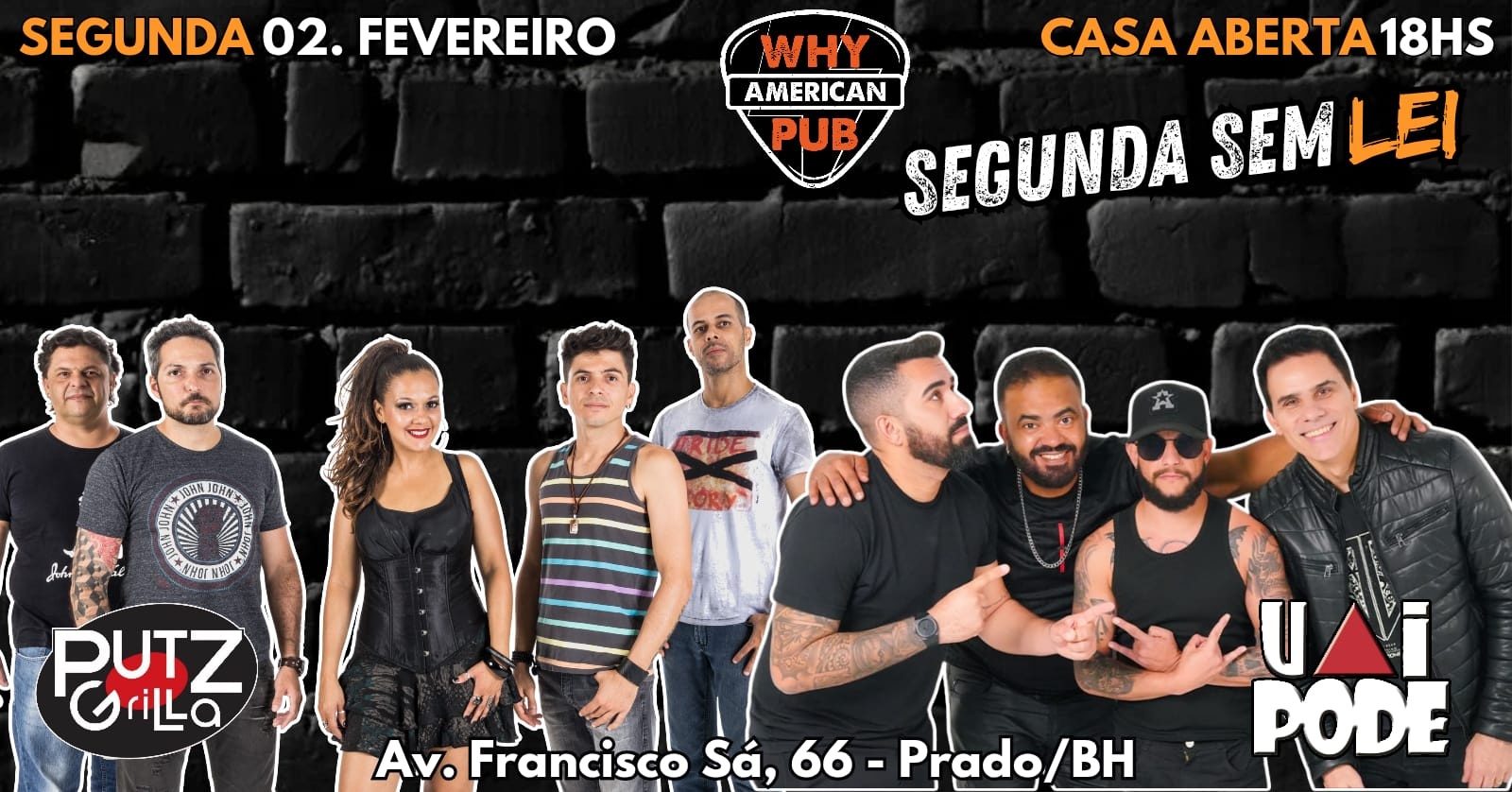 SEGUNDA SEM LEI WHY 02/02 - PUTZ GRILLA + UAI PODE - Belo Horizonte, MG