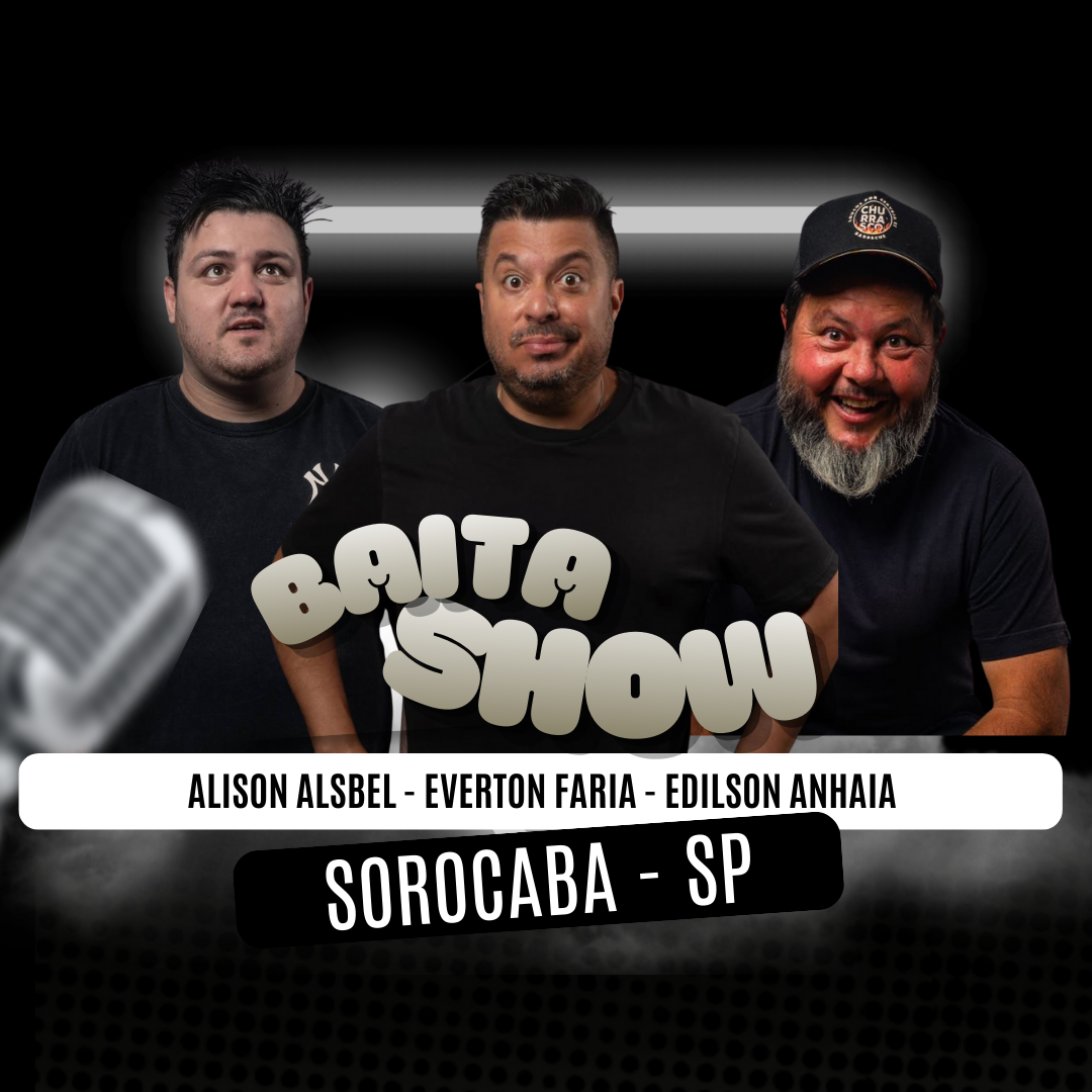 Baita Show em Sorocaba - Alison Alsbel, Everton Faria e Edilson Anhaia - Stand Up Comedy