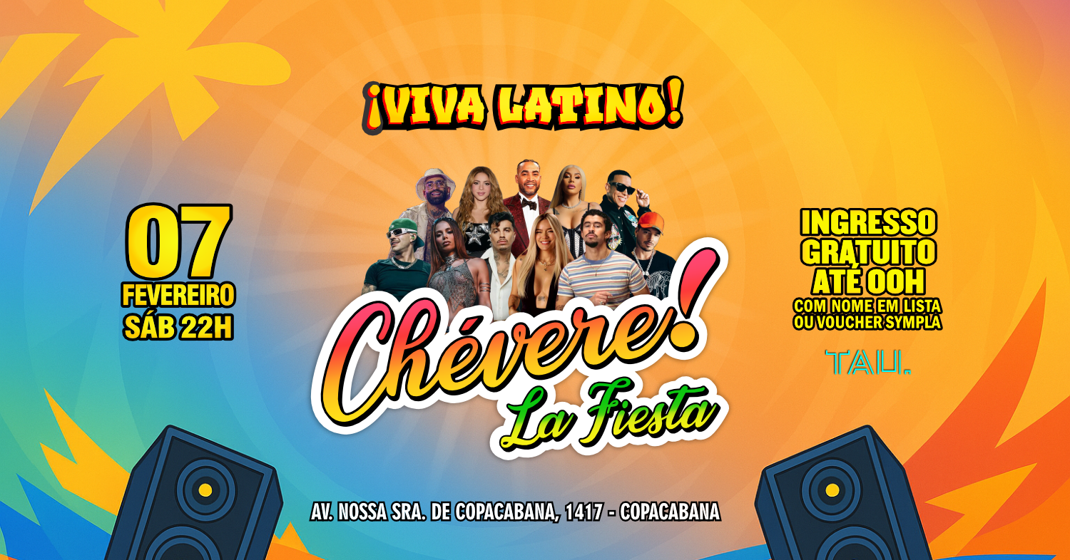 Fiesta Latina ¡CHÉVERE! | Sábado 7 fevereiro | Copacabana | TAU - Rio de Janeiro, RJ