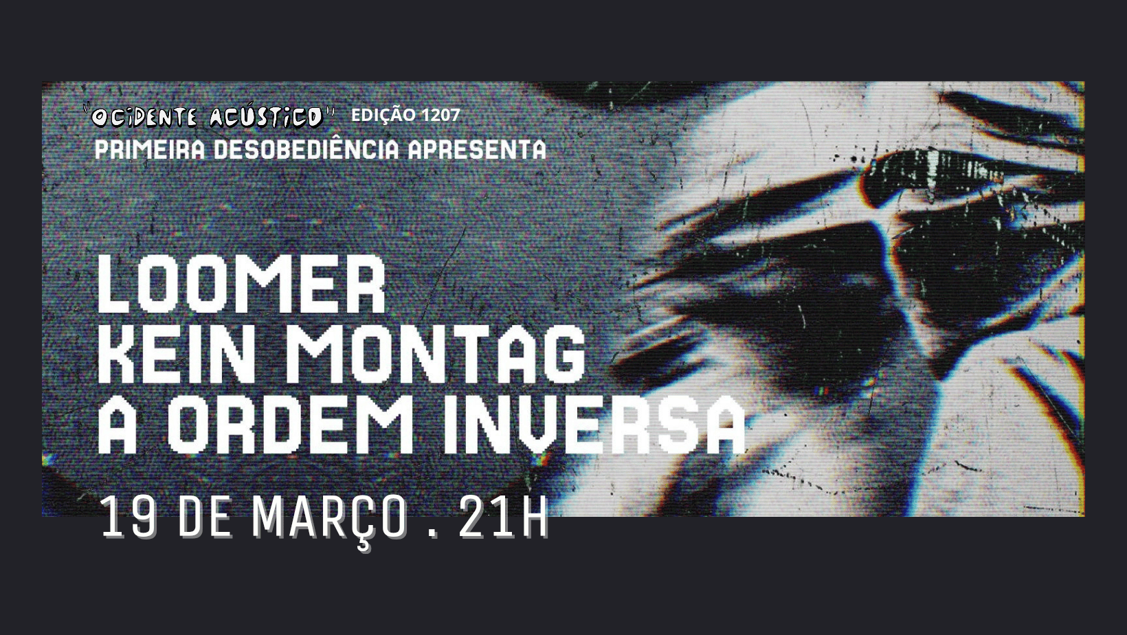 Capa do evento: A Ordem Inversa, kein Montag e Loomer - "Ocidente Acústico"