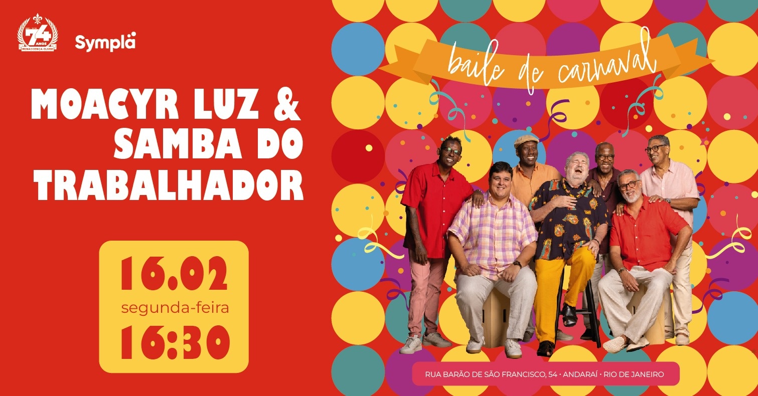 Moacyr Luz e Samba do Trabalhador 16 de fevereiro - Baile de Carnaval! - Rio de Janeiro, RJ