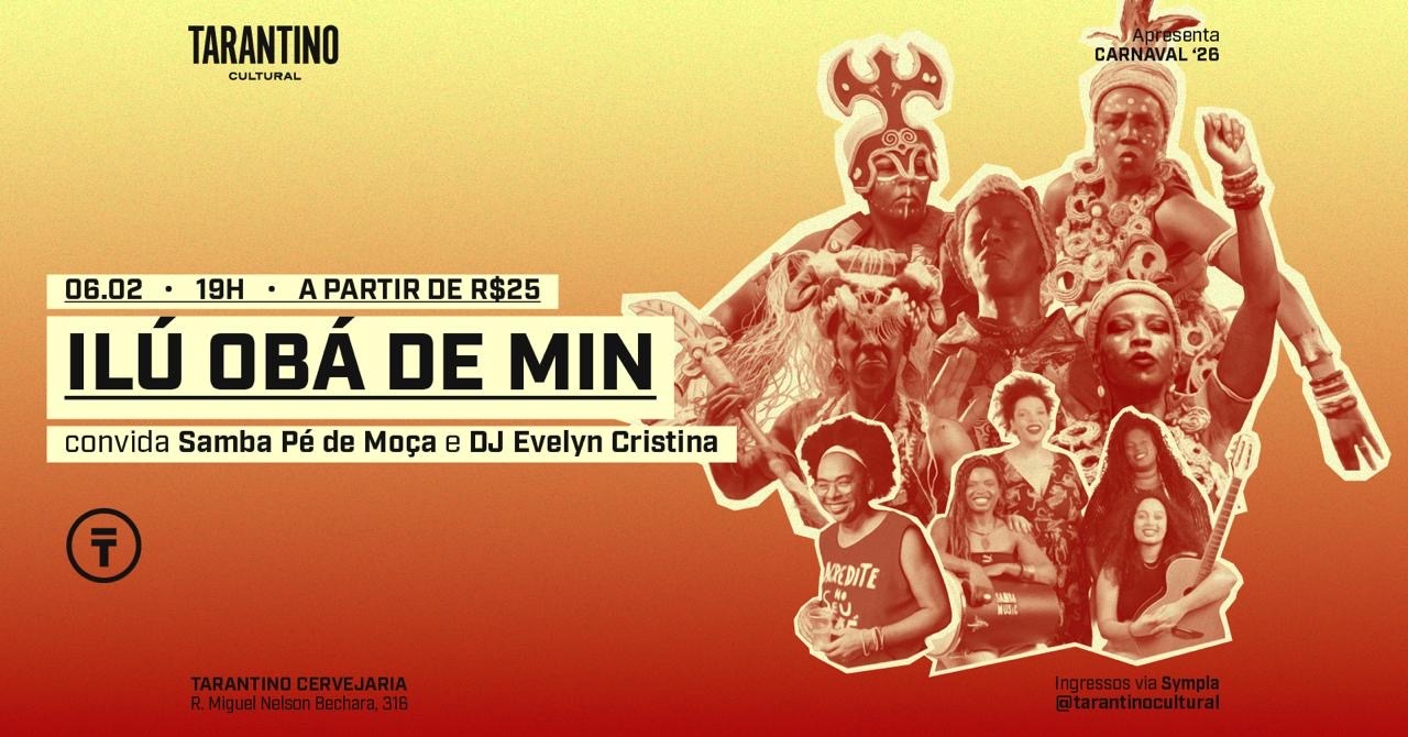 Ilú Obá De Min convida Samba Pé de Moça e DJ Evenlyn | Tarantino Carnaval '26 - São Paulo, SP