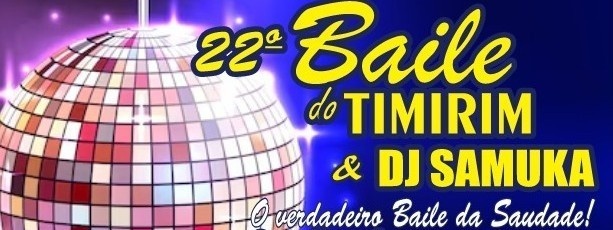 22° BAILE DO TIMIRIM & DJ SAMUKA - Belo Horizonte, MG