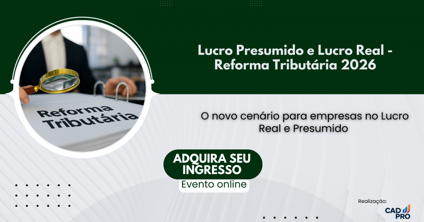 Lucro Presumido e Lucro Real - Reforma Tributária 2026 - online - Sympla