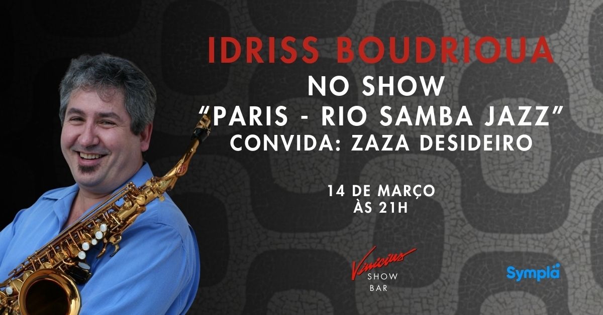 Idriss Boudrioua no show "Paris - Rio Samba Jazz" Convida: Zaza Desideiro - Rio de Janeiro, RJ