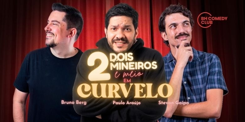 2 Mineiros e Meio em Curvelo - Comédia Stand up com Paulo Araújo, Stevan Gaipo e Bruno Berg