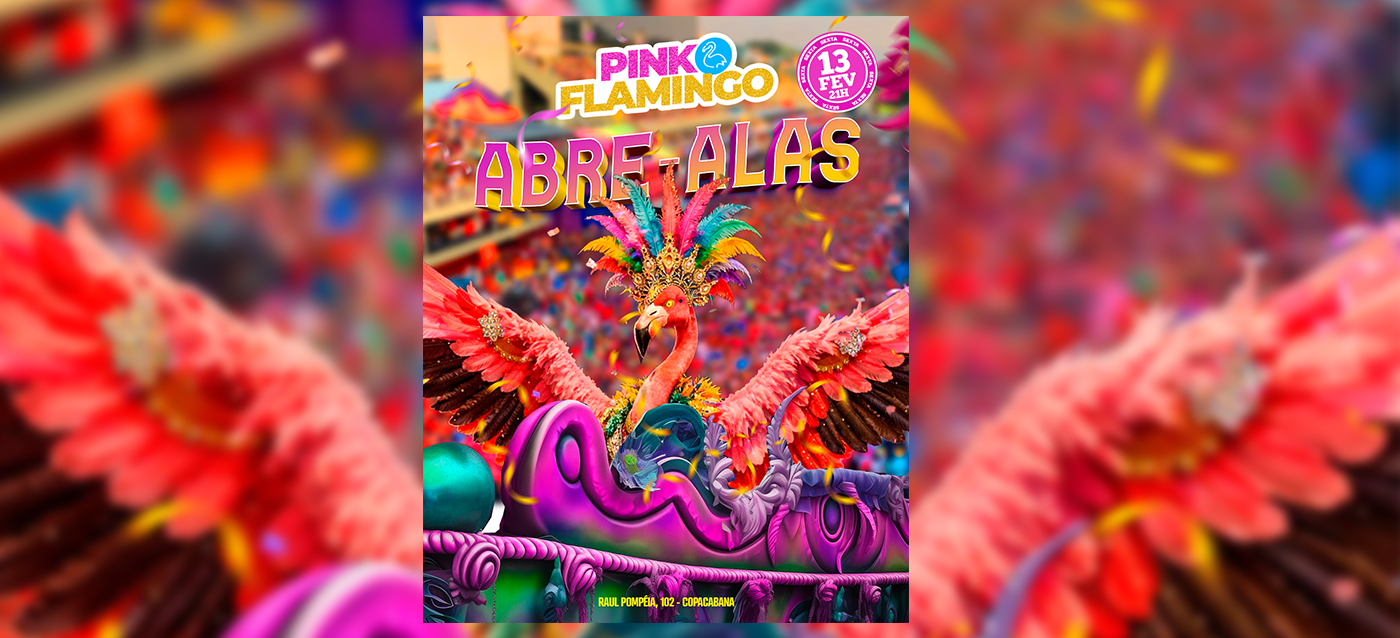 Pink Flamingo Carnaval 2026 | Abre Alas |Sexta 13 de Fevereiro - Rio de Janeiro, RJ