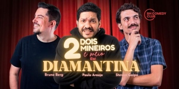 Imagem do evento 2 Mineiros e Meio em Diamantina - Comédia Stand up com Paulo Araújo, Stevan Gaipo e Bruno Berg