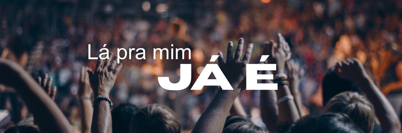 Lá pra mim já é - São Paulo, SP