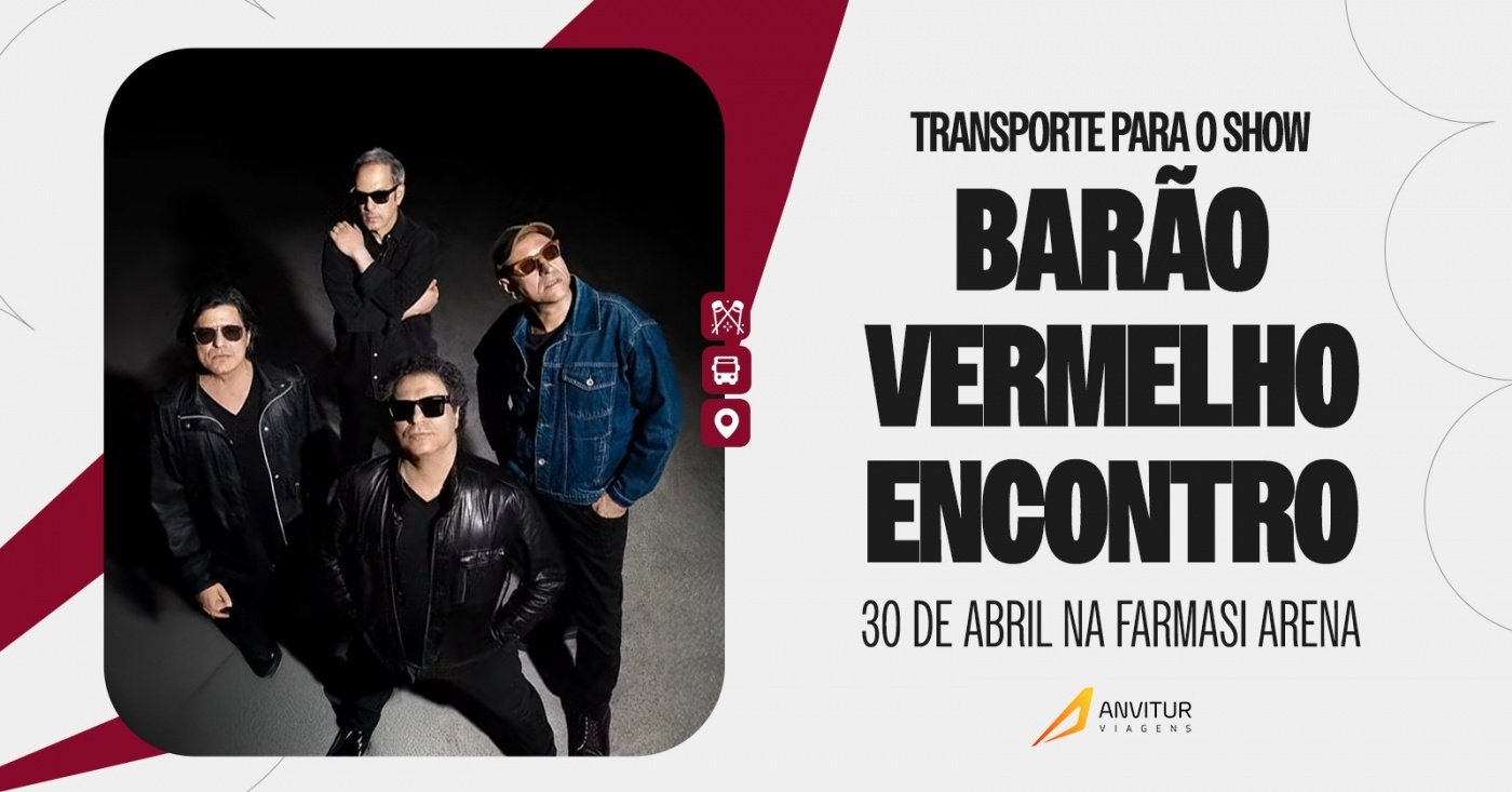 Transporte Anvitur  Barão Vermelho | Encontro (30/04)  Farmasi Arena