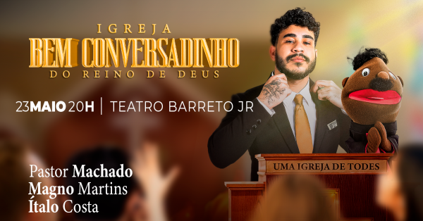 Imagem do evento PASTOR MACHADO em IGREJA BEM CONVERSADINHO DO REINO DE DEUS