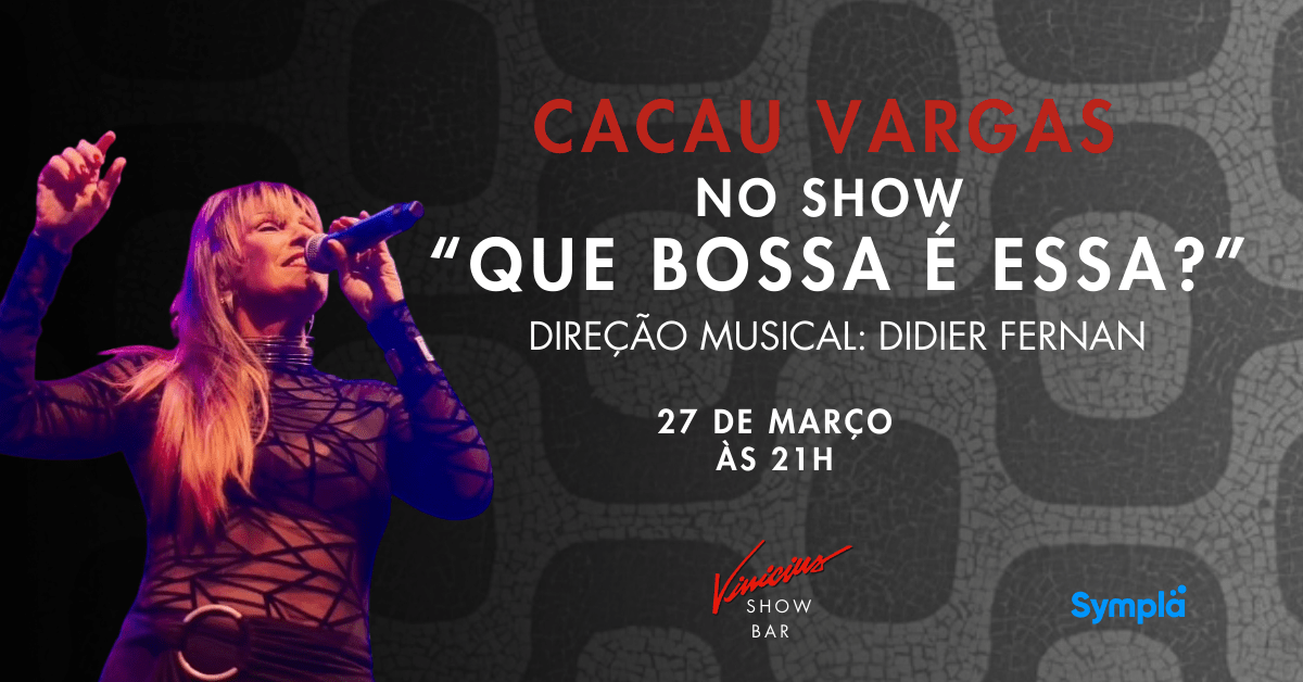 Cacau Vargas no show “Que Bossa É Essa?”