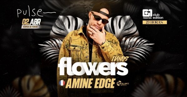 Imagem do evento FLOWERS 11 Anos c/ AMINE EDGE