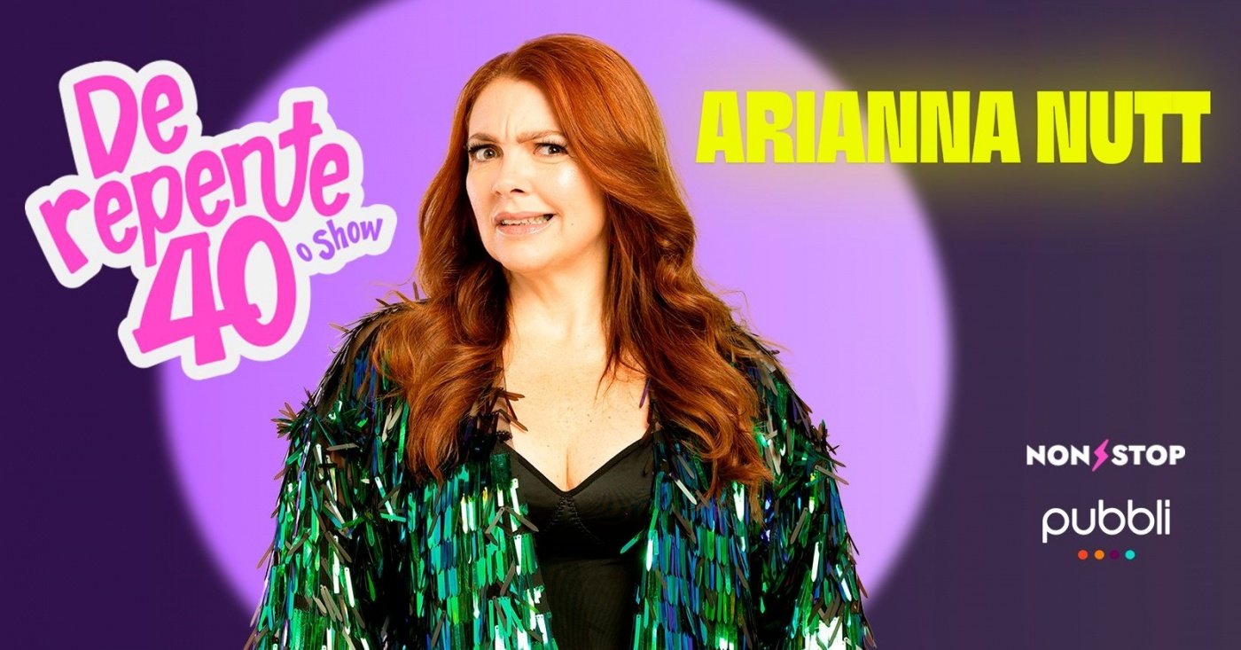 ARIANNA NUTT EM DE REPENTE 40 - O SHOW