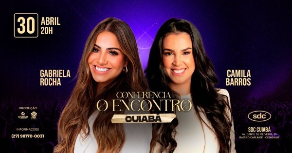 Imagem do evento GABRIELA ROCHA E CAMILA BARROS EM CUIABÁ - CONFERÊNCIA O ENCONTRO