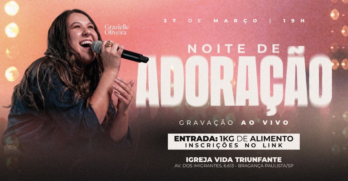 Noite de Adoração | Gravação ao Vivo Grazielle Oliveira em Bragança Paulista