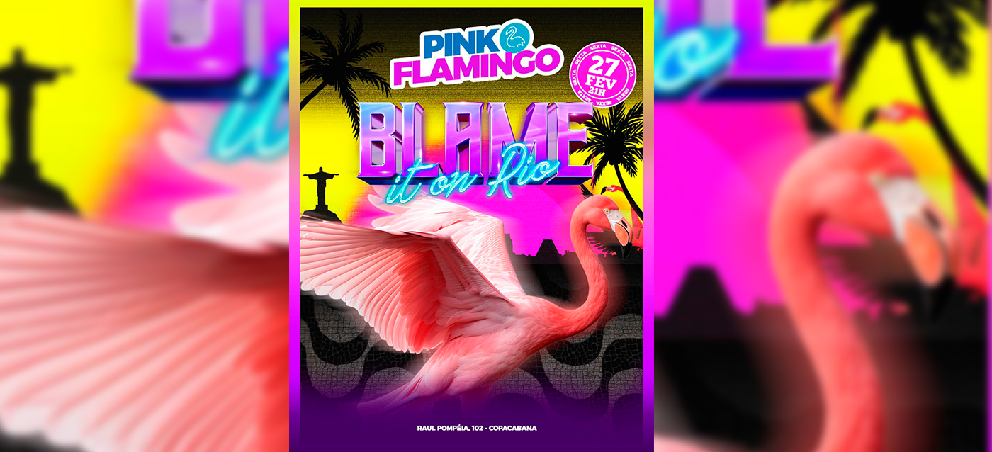Pink Flamingo | Blame it On Rio |Sexta  , 27 de Fevereiro 
