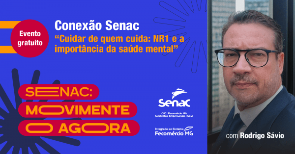 Imagem do evento Conexão Senac: Cuidar de quem cuida: NR1 e a importância da saúde mental