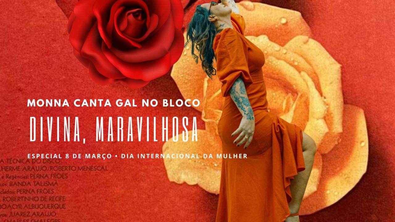 Bloco Divina, Maravilhosa - Monna Canta Gal - Especial em Santos