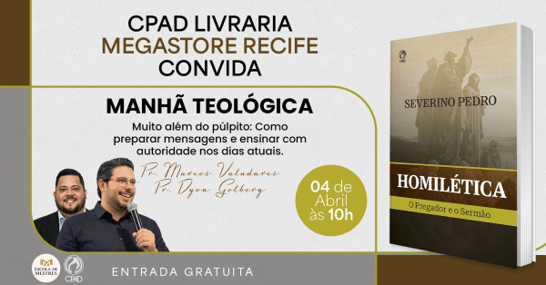 Imagem do evento CPAD MEGASTORE RECIFE CONVIDA PALESTRA MANHÃ TEÓLOGICA