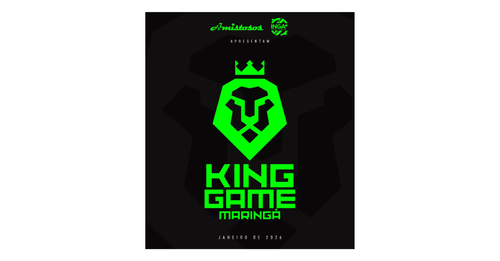 Image for the event: KING GAME MARINGÁ - 2026