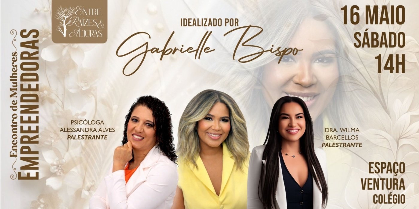 Entre Raízes e Alturas - Encontro de Influenciadoras e Empeendedoras por Gabrielle Bispo