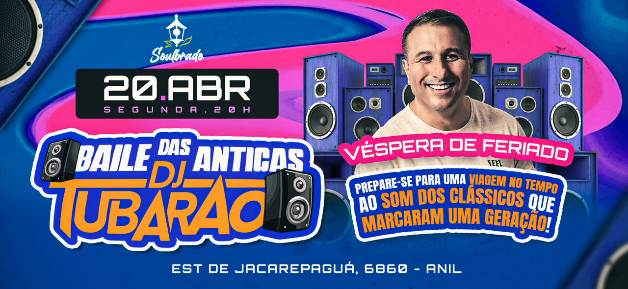 BAILE DAS ANTIGAS COM DJ TUBARÃO NO SOULBRADO