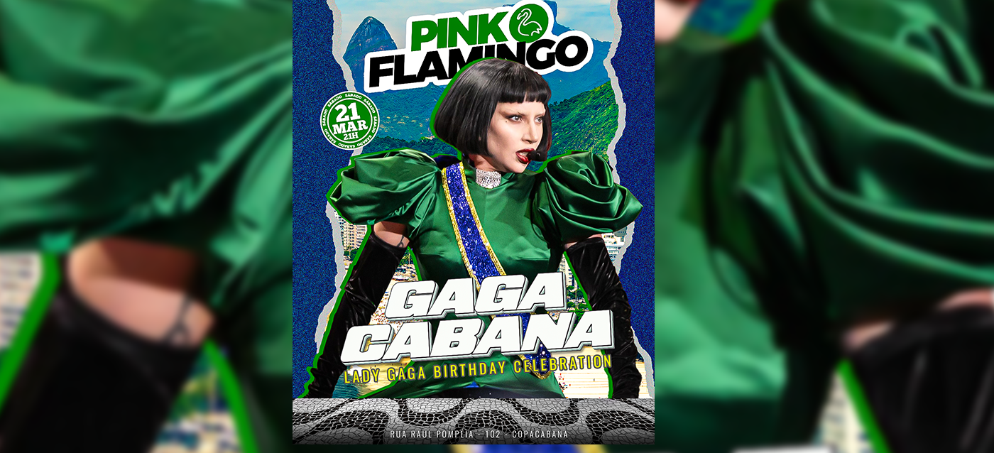 Pink Flamingo |Gagacabana - Lady Gaga Birthday Celebration |Sábado  , 21 de Março