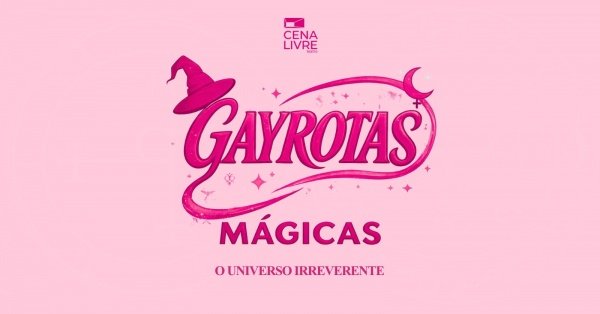 Imagem do evento VI Mostra Cênica: Gayrotas Mágicas