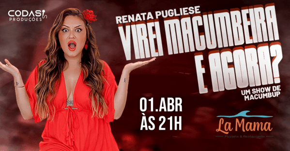 Renata Pugliese em "Virei Macumbeira, e agora?!" - Rio das Ostras