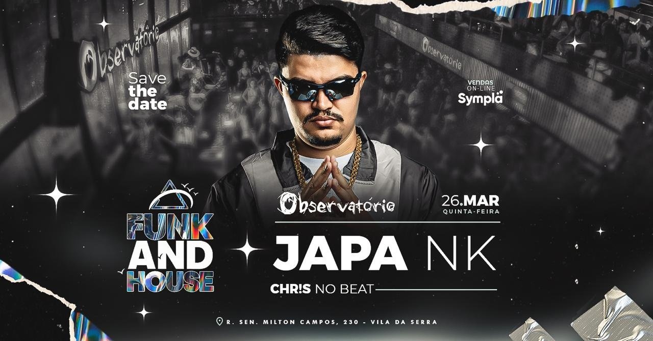 DJ JAPA NK - OBSERVATORIO- FUNK AND HOUSE em Nova Lima - Sympla