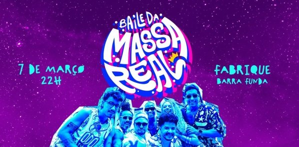Imagem do evento Baile da Massa Real - 07 de Março no Fabrique às 22h