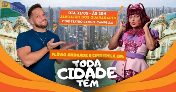 Imagem do evento Flávio Andradde e Cinderela em: Toda Cidade Tem | Jaboatão dos Guararapes, PE