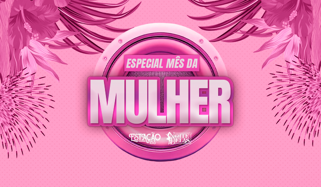 Noite Delas Especial Mês da Mulher - Parobé, RS