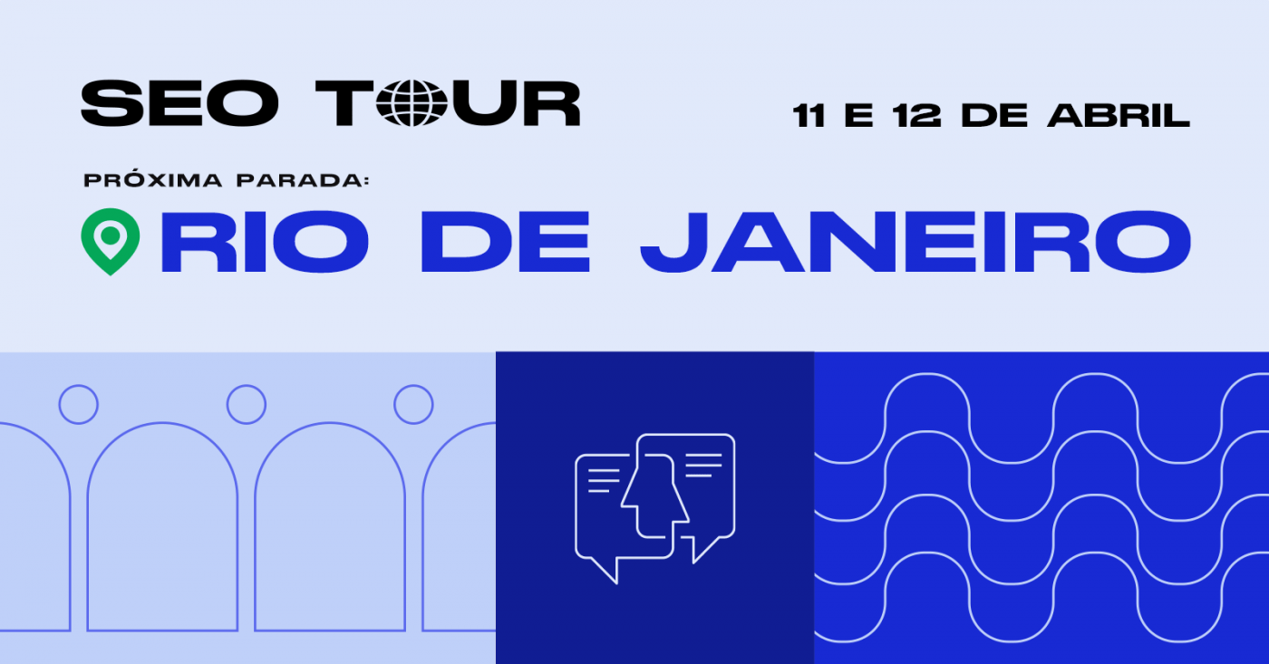 SEO Tour - Growth & SEO Leadership - Edição Rio de Janeiro