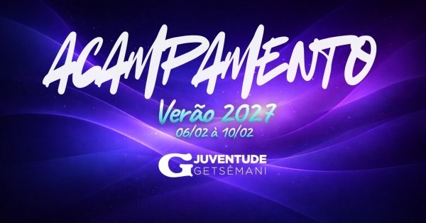 Imagem do evento ACAMPAMENTO JUVENTUDE GETSÊMANI 2027