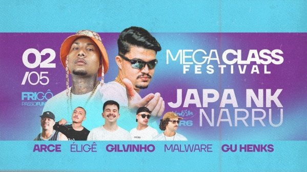 MEGA CLASS FESTIVAL - 2º EDIÇÃO APRESENTA: JAPA NK + NARRU!