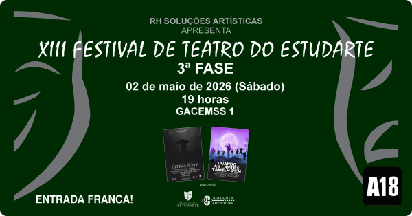 XIII Festival de Teatro do Estudarte - 3ª Fase - 02/05 - Teatro Gacemss 1