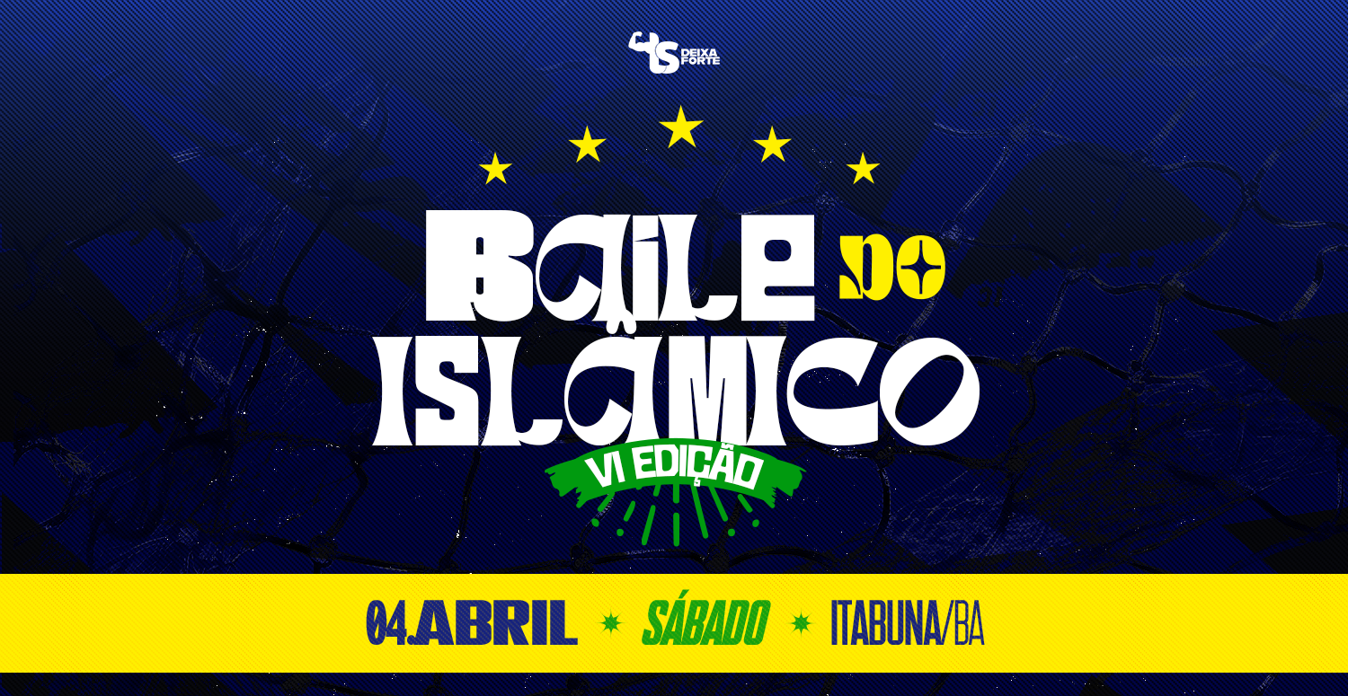 BAILE DO ISLÂMICO VI - Itabuna, BA