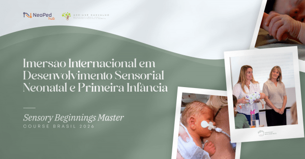 Sensory Beginnings | Imersão Internacional em Desenvolvimento Sensorial Neonatal e Primeira Infância
