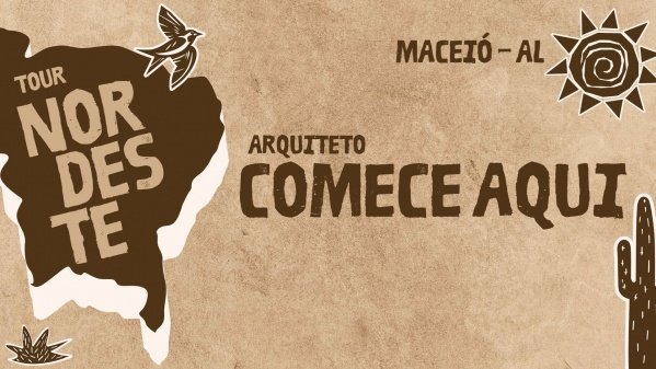 Imagem do evento ARQUITETO COMECE AQUI - TOUR NORDESTE I MACEIÓ